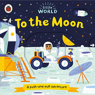 To the Moon: A Push-and-Pull Adventure - Little World