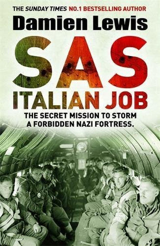 SAS Italian Job: The Secret Mission to Storm a Forbidden Nazi Fortress