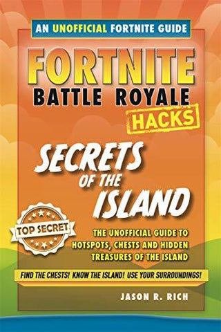 Fortnite Battle Royale Hacks: Secrets of the Island - The Unofficial Guide to Tips and Tricks That Other Guides Won't Teach You