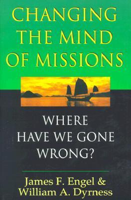 Changing the Mind of Missions: Where Have We Gone Wrong?