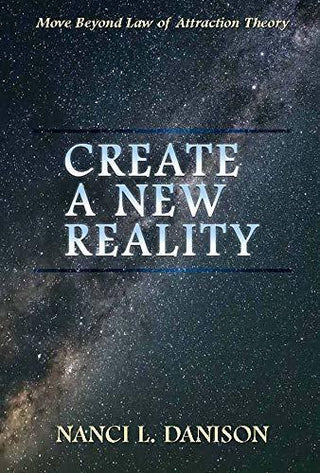 Create a New Reality : Move Beyond Law of Attraction Theory - Thryft