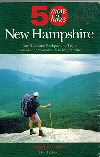 Fifty More Hikes in New Hampshire: Day Hikes and Backpacking Trips from Mount Monadnock to King Ravine