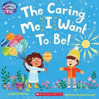 The Caring Me I Want to Be! - Mindful Me, Happy Me