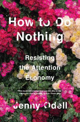 How To Do Nothing : Resisting the Attention Economy - Thryft