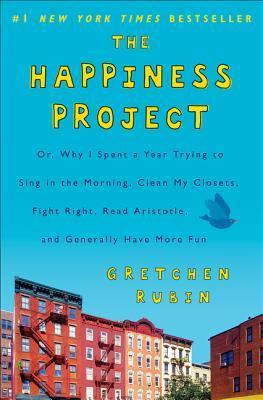 The Happiness Project Tenth Anniversary Edition : Or, Why I Spent a Year Trying to Sing in the Morning, Clean My Closets, Fight Right, Read Aristotle, and Generally Have More Fun - Thryft