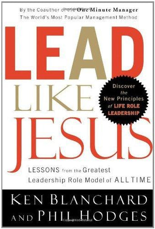 Lead Like Jesus : Lessons from the Greatest Leadership Role Model of All Time - Thryft