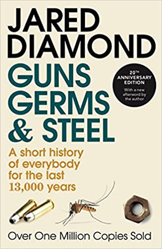 Guns, Germs, and Steel: A Short History of Everybody for the Last 13,000 Years