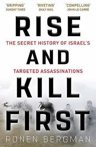 Rise and Kill First: The Secret History of Israel's Targeted Assassinations