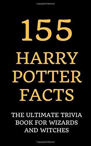 155 Harry Potter Facts : The Ultimate Trivia Book for Wizards and Witches - Thryft