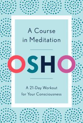 A Course in Meditation: A 21-Day Workout for Your Consciousness - Thryft