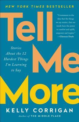 Tell Me More : Stories About the 12 Hardest Things I'm Learning to Say - Thryft