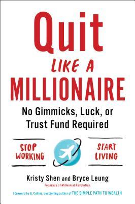 Quit Like a Millionaire: No Gimmicks, Luck, or Trust Fund Required