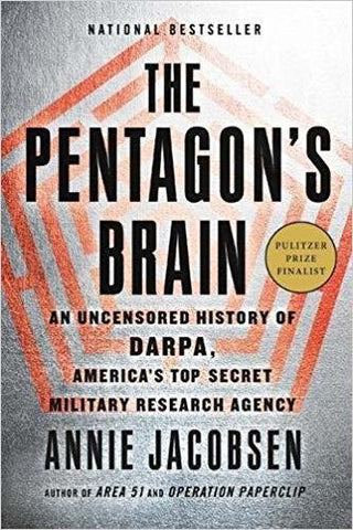The Pentagon's Brain: An Uncensored History of DARPA, America's Top Secret Military Research Agency