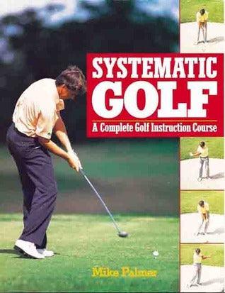 Systematic Golf: A Complete Golf Instruction Guide - Thryft