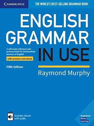 English Grammar in Use: A Self-Study Reference and Practice Book for Intermediate Learners of English