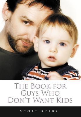 The Book for Guys Who Don't Want Kids - Thryft