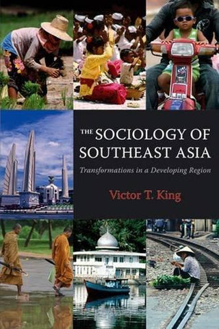 The Sociology Of Southeast Asia - Transformations In A Developing Region - Thryft