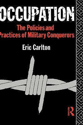 Occupation: The Policies and Practices of Military Conquerors