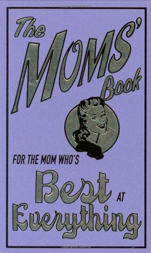 The Moms' Book - For the Mom Who's Best At Everything - Thryft