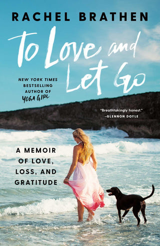 To Love And Let Go - A Memoir Of Love, Loss, And Gratitude - Thryft