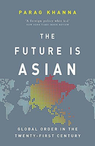 The Future Is Asian : Global Order in the Twenty-first Century - Thryft