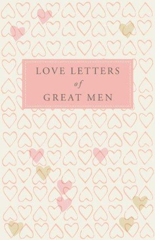 Love Letters of Great Men - Thryft