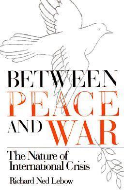 Between Peace and War: The Nature of International Crisis - Thryft