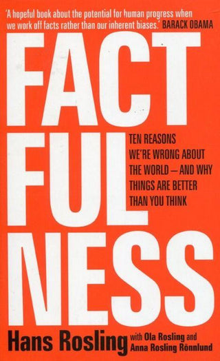 Factfulness : Ten Reasons We're Wrong About The World - And Why Things Are Better Than You Think - Thryft