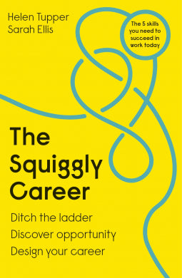 The Squiggly Career: Ditch the Ladder, Discover Opportunity, Design Your Career