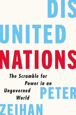 Disunited Nations : The Scramble for Power in an Ungoverned World - Thryft