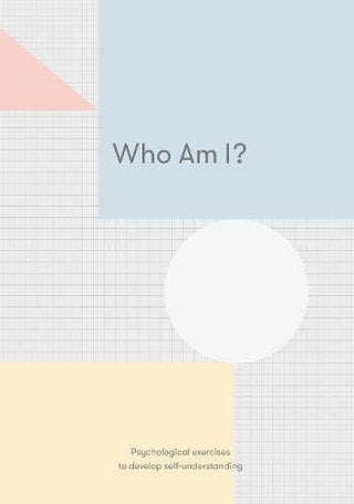 Who Am I? Psychological Exercises to Develop Self-Understanding