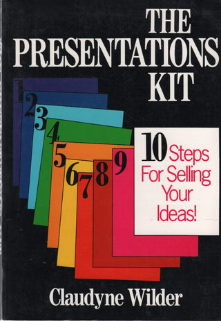 The Presentation Kit: 10 Steps for Selling Your Ideas