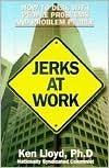 Jerks at Work : How to Deal with People Problems and Problem People - Thryft