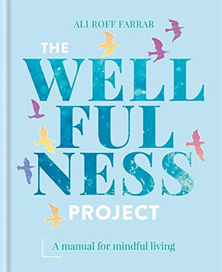 The Wellfulness Project: A Manual for Mindful Living