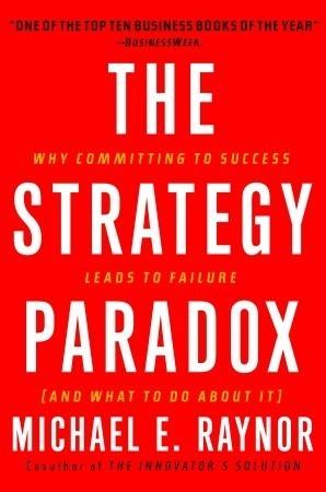 The Strategy Paradox - Why Committing To Success Leads To Failure, And What To Do About It - Thryft