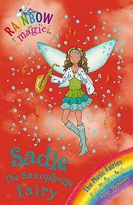 Rainbow Magic: Sadie the Saxophone Fairy : The Music Fairies Book 7 - Thryft