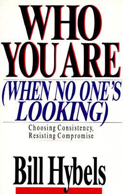 Who You are When No One's Looking : Choosing Consistency, Resisting Compromise - Thryft