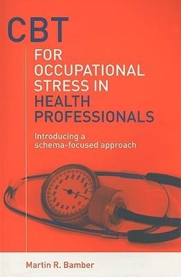 CBT For Occupational Stress In Health Professionals - Introducing A Schema-Focused Approach - Thryft