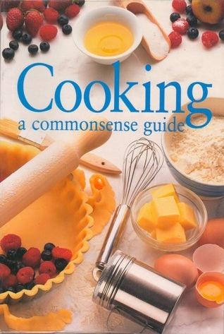 Cooking: A Commonsense Guide - Thryft