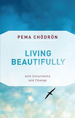 Living Beautifully : with Uncertainty and Change - Thryft