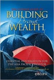 The Citibank Guide To Building Personal Wealth - Essential Information For The Asia-Pacific Investor - Thryft