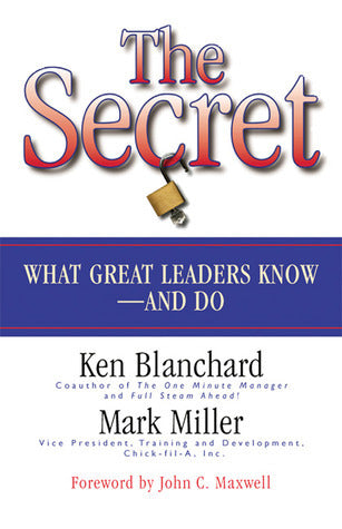 The Secret: What Great Leaders Know - And Do