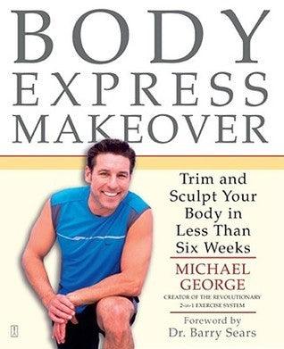 Body Express Makeover : Trim and Sculpt Your Body in Less Than Six Weeks - Thryft