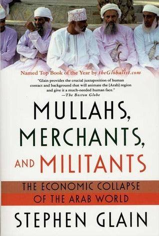 Mullahs, Merchants, and Militants : The Economic Collapse of the Arab World - Thryft