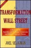 The Transformation of Wall Street : A History of the Securities and Exchange Commission and Modern Corporate Finance - Thryft