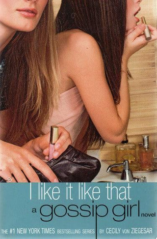 I Like It Like That : A Gossip Girl Novel - Thryft