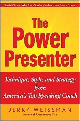 The Power Presenter: Technique, Style, and Strategy from America's Top Speaking Coach