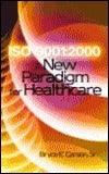 ISO9001 : 2000 - A New Paradigm for Healthcare - Thryft