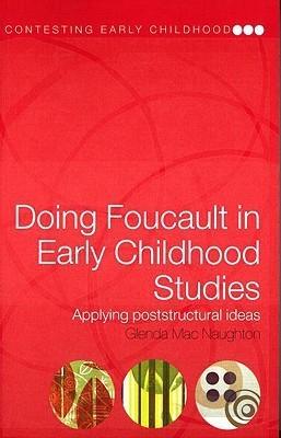 Doing Foucault in Early Childhood Studies : Applying Post-Structural Ideas - Thryft