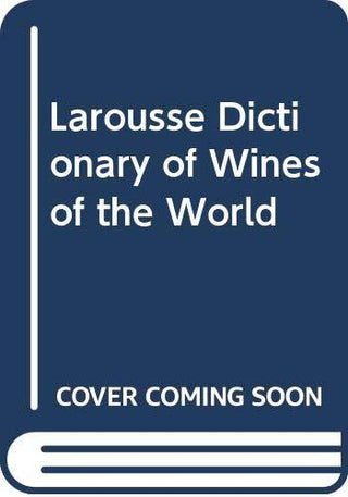 Larousse Dictionary of Wines of the World